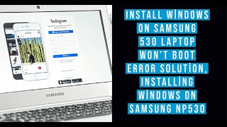 Install Windows on Samsung 530 Laptop won't boot error solution, Installing Windows on Samsung Np530