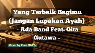 Download lagu ADA Band Feat. Gita Gutawa - Yang Terbaik Bagimu (Jangan Lupakan Ayah) | Cover mp3 Download lagu ADA Band Feat. Gita Gutawa - Yang Terbaik Bagimu (Jangan Lupakan Ayah) | Cover mp3