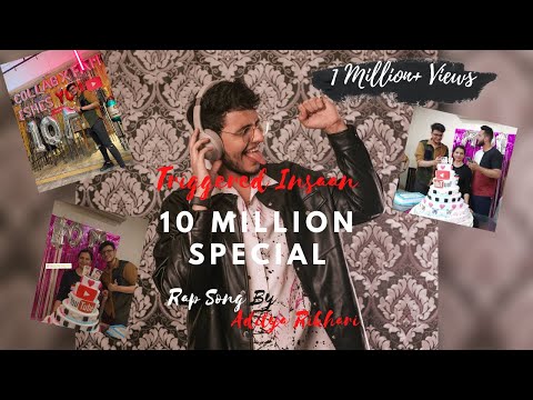 Triggered Insaan 10 Million Special Song | Ft.Aditya Rikhari
