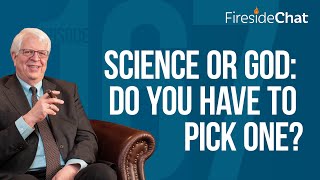 Fireside Chat Ep. 167 — Science or God: Do You Have To Pick One?