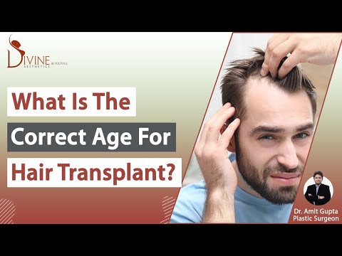 What Is The Correct Age For Hair Transplant Surgery?...