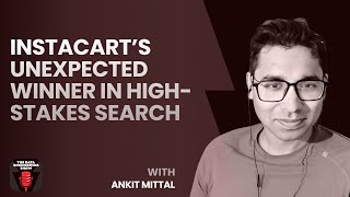 Postgres vs. Elasticsearch: Instacart’s Unexpected Winner in High-Stakes Search with Ankit Mittal