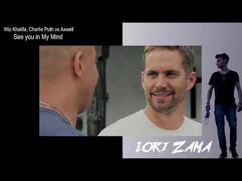 Wiz Khalifa ft. Charlie Puth vs Axwell - See You In My Mind (Lori Zama Mash-Boot)
