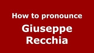 How to pronounce Giuseppe Recchia