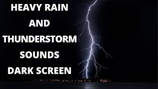 Sleep in 2 Minutes with Heavy Rain and Thunder Sounds Dark Screen