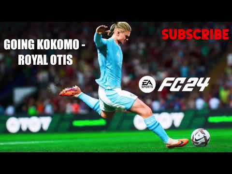 EA FC 24 Instrumental - GOING KOKOMO - ROYAL OTIS
