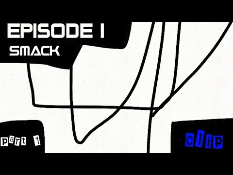 The show 1 - Smack - part 1