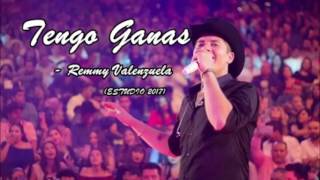 Tengo Ganas - Remmy Valenzuela ( ESTUDIO 2017)