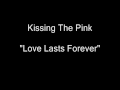 Kissing The Pink - Love Lasts Forever [HQ Audio]
