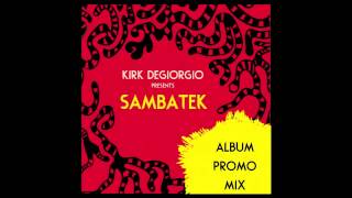 Kirk Degiorgio 'SambaTek' - Album Promo Mix (Free  Download)