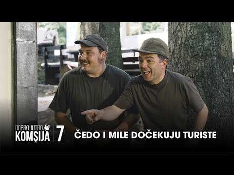 ČEDO I MILE DOČEKUJU TURISTE - DOBRO JUTRO, KOMŠIJA 7