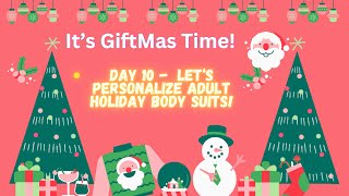 12 Days of Giftmas Series. It's Day 10 - Let's Personalized Adult Body Suits for the Holidays!