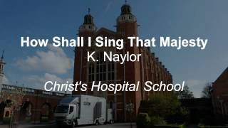 How Shall I Sing That Majesty - BBC @ CH