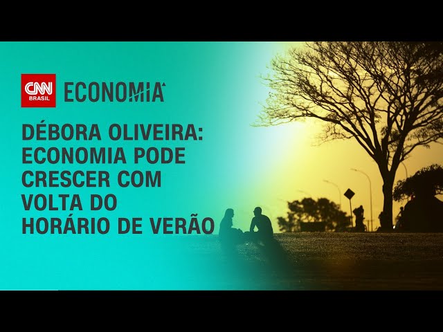Débora Oliveira: Economia pode crescer com volta do horário de verão | CNN NOVO DIA