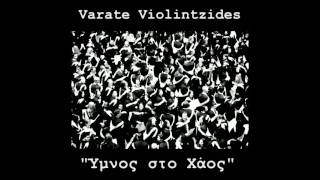 Varate Violintzides - Ύμνος στο Χάος