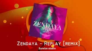 Zendaya - replay [remix] By Sunrize