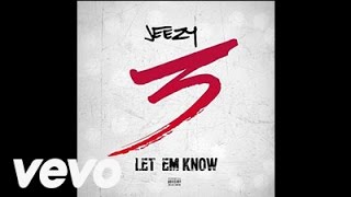 Jeezy – Let Em Know