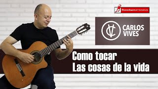 Las cosas de la vida - Carlos Vives Como tocar en guitarra ritmo y acordes