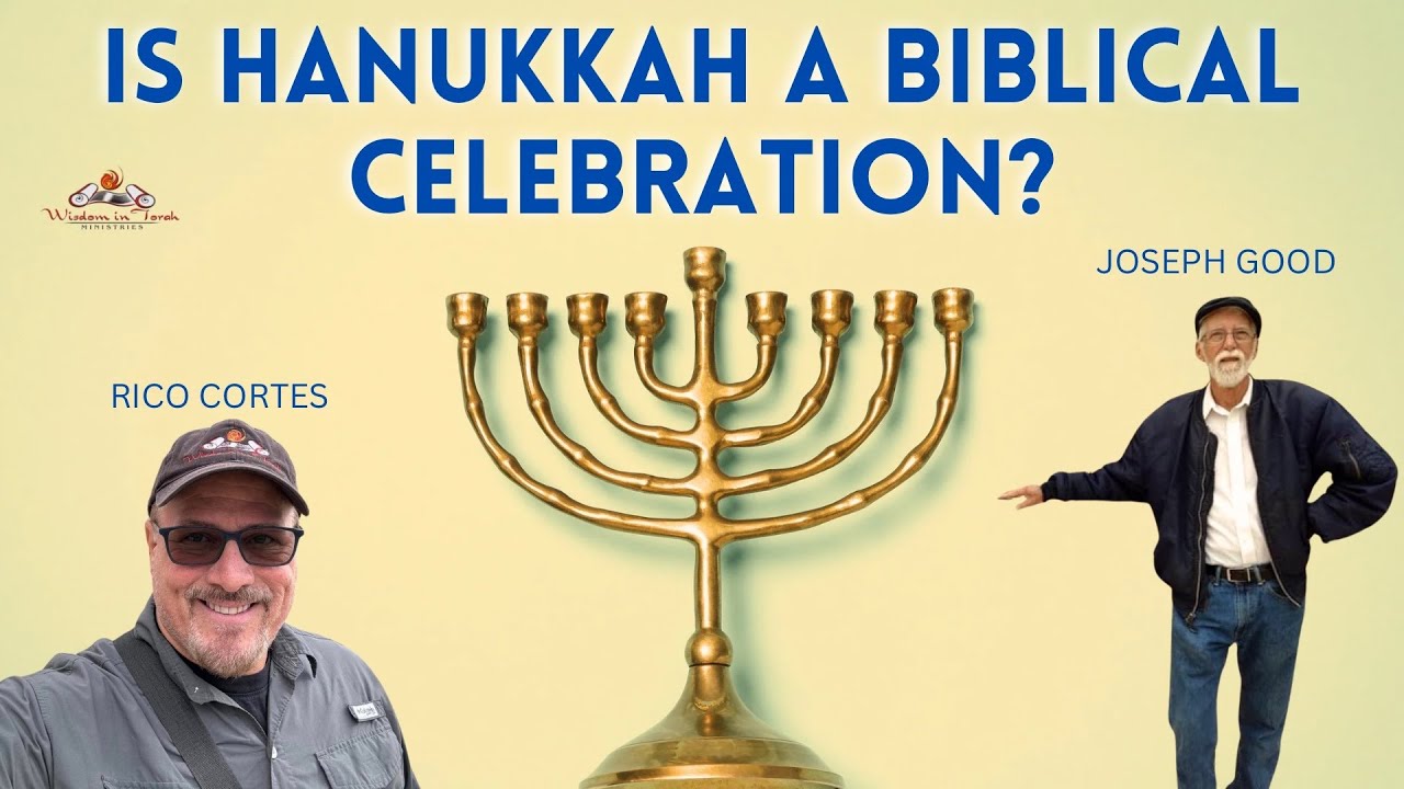 Is Hanukkah a Biblical Celebration? - Rico Cortes and Joseph Good