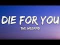 The Weeknd - DIE FOR YOU (Lyrics)