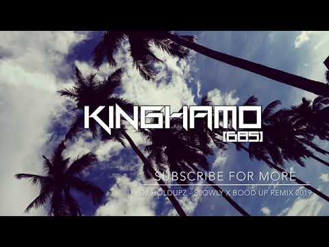 DJ HOLDUPZ - SLOWLY x BOOD UP REMIX 2019