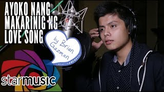 Brian Gazmen - Ayoko Nang Makarinig Ng Love Song (In Studio)
