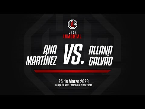 Liga Inmortal l 25 de Marzo l  Ana Martínez VS Allana Galvão