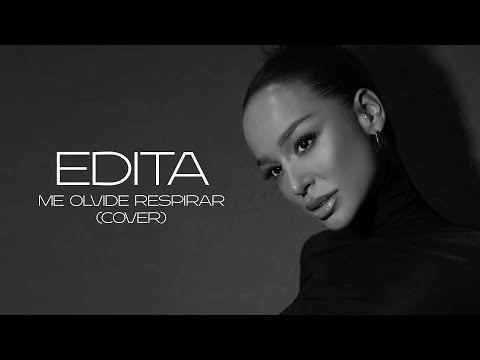 EDITA feat. NEMANJA ANTONIC - ME OLVIDE RESPIRAR (COVER)
