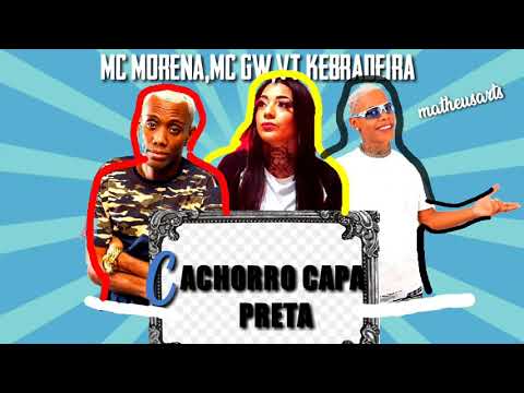VT KEBRADEIRA,MC MORENA,MC GW,REMIX, CACHORRO CAPA PRENTA