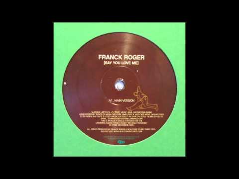 Franck Roger - Say You Love Me