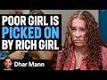 RICH Girl Picks on POOR GIRL | Dhar Mann Studios