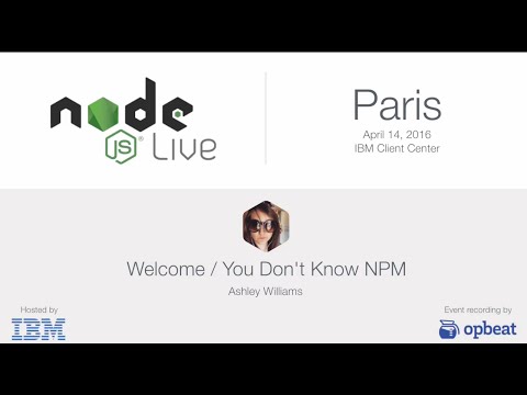 Node.js Live (Paris) - Ashley Williams, You Don't Know npm