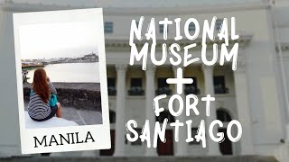 Bagong Maynila: Philippine National Museum + Fort Santiago (Art and History) | Thoughts of Rich