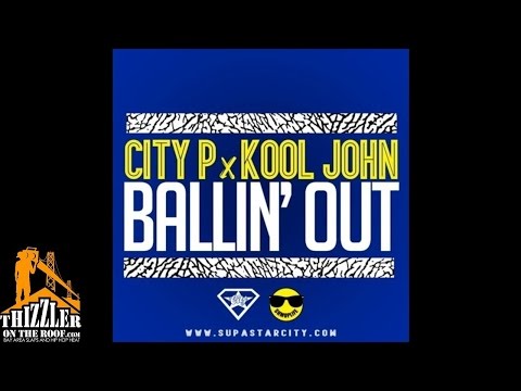 City P. aka SupaStar City ft. Kool John - Ballin' Out [Prod. GreedyBoyFred] [Thizzler.com]