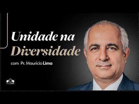 UNIDADE NA DIVERSIDADE -  Pr. Maurício Lima | Igreja UNASP-SP | Encontro de Sábado