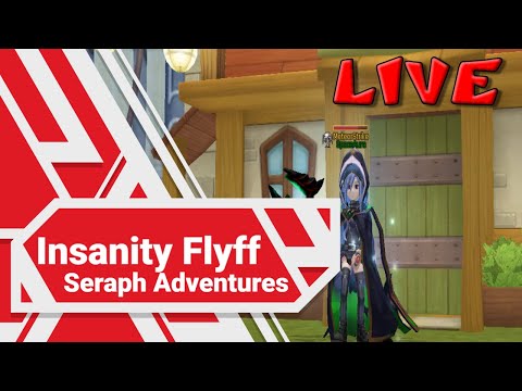 Insanity Flyff - Seraph Adventures - Live Stream