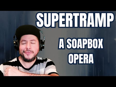 FIRST TIME HEARING Supertramp- "A Soapbox Opera" (Reaction)