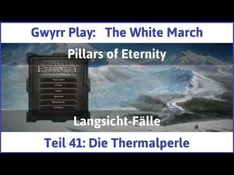 The White March Teil 41 - Die Thermalperle - Let's Play