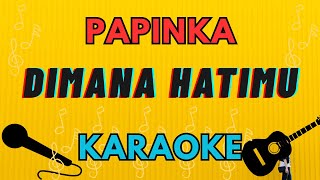 Download lagu Karaoke - Papinka - Dimana hatimu mp3 Download lagu Karaoke - Papinka - Dimana hatimu mp3