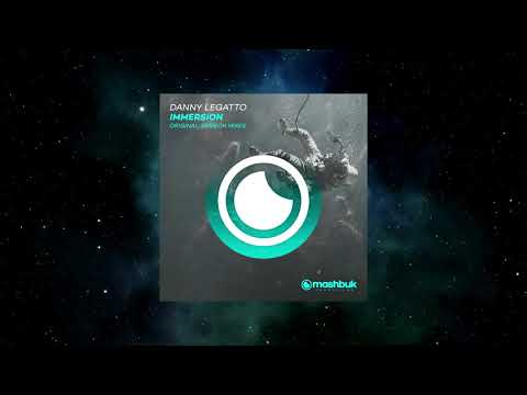 Danny Legatto  - Immersion (ReMech Remix) [MASHBUK RECORDINGS]