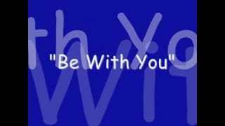 "Be With You"