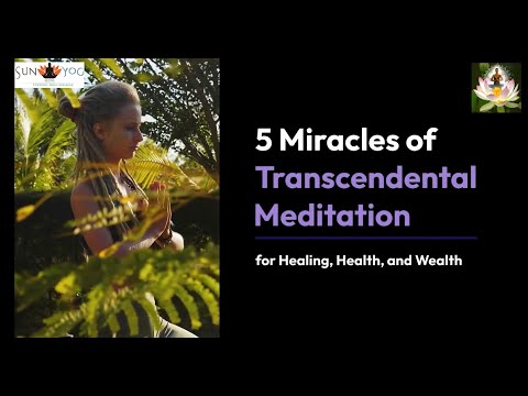 5 Miracles of Transcendental Meditation for Healing, Health, and Wealth || TM Series Part 2