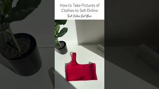How to Take Pictures of Clothes to Sell Online | Explainer Video Out Now