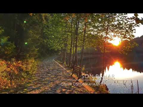 Son bahar/The Last Spring - Onur Üstünkaya&Kutup Ata Tuncer