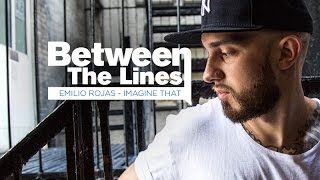 Between The Lines: Emilio Rojas Breaks Down "Imagine That" Lyrics