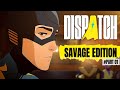 PLAYING DISPATCH BUT SAVAGE CHOICES ONLY