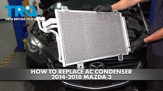 How to Replace A/C Condenser and Receiver Drier Assembly 2014-2018 Mazda 3