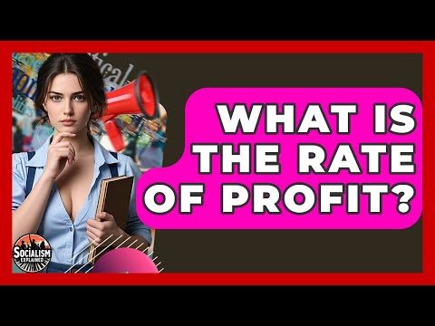 What Is The Rate Of Profit? - Socialism Explained