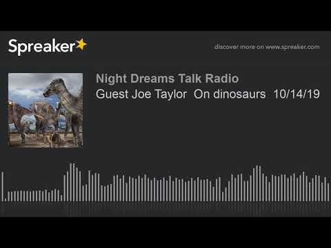 Guest Joe Taylor  On dinosaurs  10/14/19 (part 7 of 13)