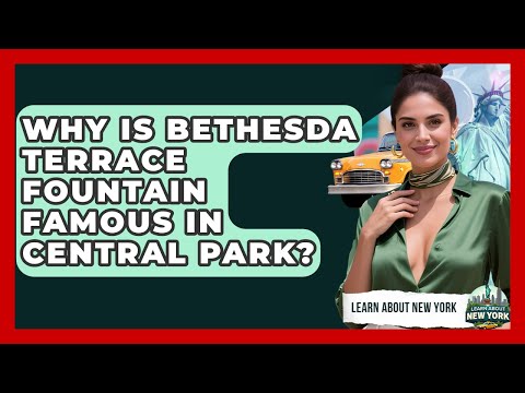 Why Is Bethesda Terrace Fountain Famous In Central Park? - Learn About New York